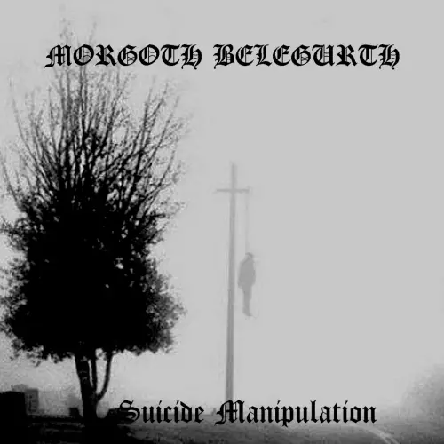Morgoth Belegurth : Suicide Manipulation